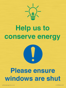 Help us to conserve energy - Ensure windows are shut